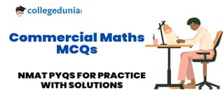 NMAT Commercial Maths MCQs with Solutions: Practice NMAT Previous Year Questions (PYQs)